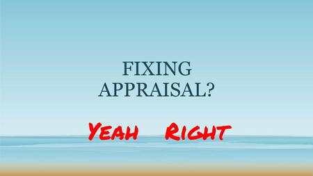 FIXING APPRAISAL? Yeah Right.