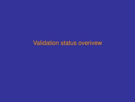 Validation status overivew