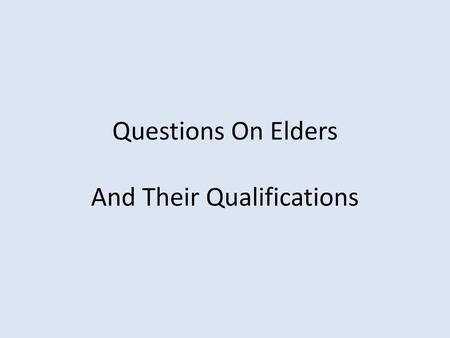 Questions On Elders And Their Qualifications