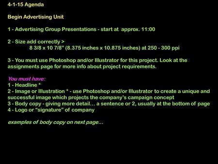 4-1-15 Agenda Begin Advertising Unit 1 - Advertising Group Presentations - start at approx. 11:00 2 - Size add correctly > 	8 3/8 x 10 7/8” (8.375.