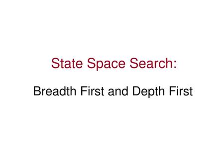 Breadth First and Depth First