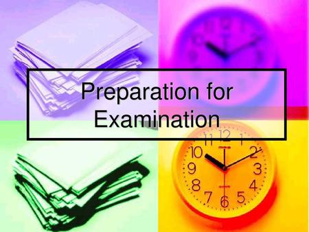 Preparation for Examination