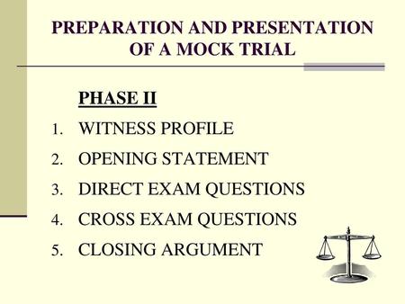 PREPARATION AND PRESENTATION OF A MOCK TRIAL