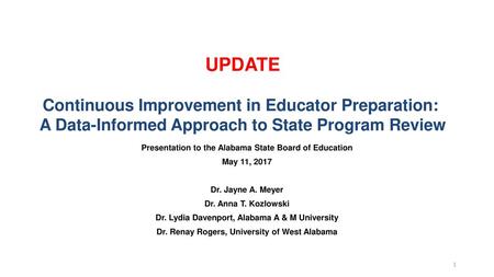 UPDATE Continuous Improvement in Educator Preparation:  A Data-Informed Approach to State Program Review Presentation to the Alabama State Board of Education.