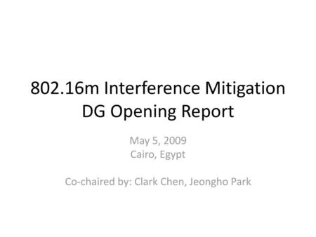 802.16m Interference Mitigation DG Opening Report