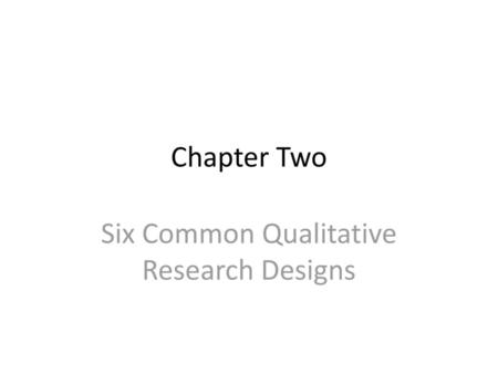 Six Common Qualitative Research Designs