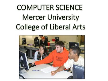 COMPUTER SCIENCE Mercer University College of Liberal Arts