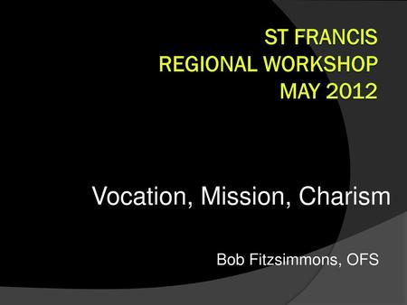 St Francis Regional Workshop May 2012