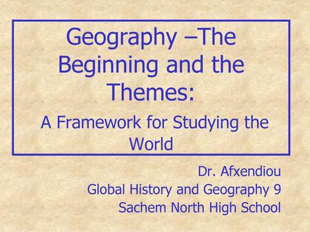 Dr. Afxendiou Global History and Geography 9 Sachem North High School