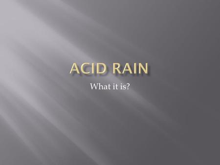 Acid rain What it is?.