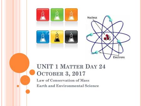 UNIT 1 Matter Day 24 October 3, 2017