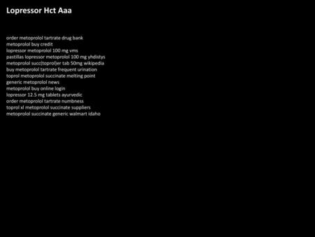 Lopressor Hct Aaa order metoprolol tartrate drug bank metoprolol buy credit lopressor metoprolol 100 mg vms pastillas lopressor metoprolol 100 mg yhdistys.