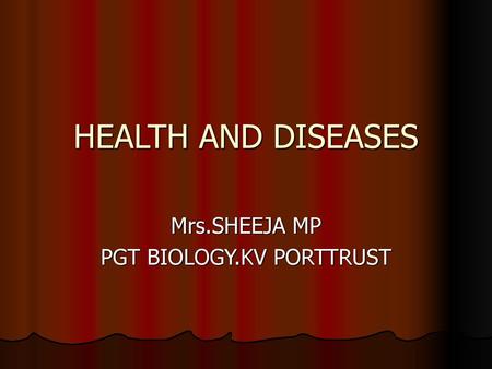 Mrs.SHEEJA MP PGT BIOLOGY.KV PORTTRUST