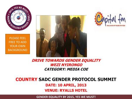 DRIVE TOWARDS GENDER EQUALITY WEZI NYIRONGO CATEGORY: MEDIA COE