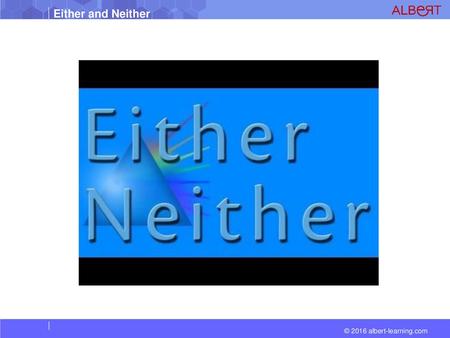 Either / or is used in a sentence in the affirmative (positive) sense when referring to a choice between two possibilities; meaning ‘this or that’ ; ‘he.