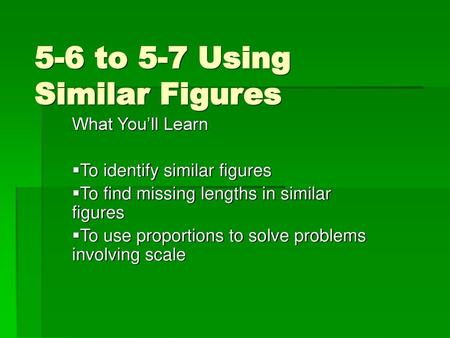 5-6 to 5-7 Using Similar Figures