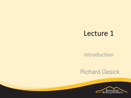 Lecture 1 Introduction Richard Gesick.