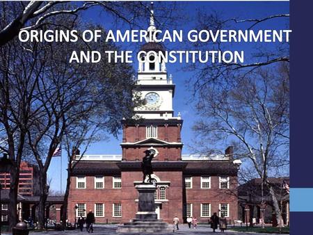 ORIGINS OF AMERICAN GOVERNMENT