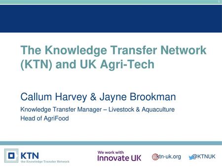 The Knowledge Transfer Network (KTN) and UK Agri-Tech