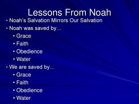 Lessons From Noah Noah’s Salvation Mirrors Our Salvation