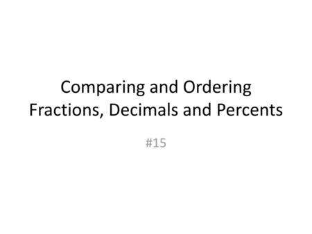 Comparing and Ordering Fractions, Decimals and Percents