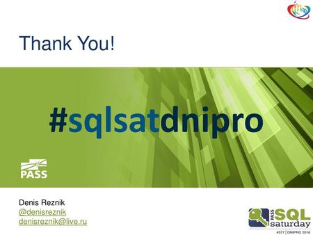 Thank You! #sqlsatdnipro Denis Reznik @denisreznik denisreznik@live.ru.