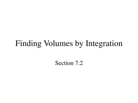 Finding Volumes by Integration