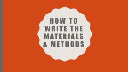 How to write the materials & Methods