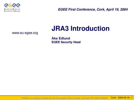 JRA3 Introduction Åke Edlund EGEE Security Head