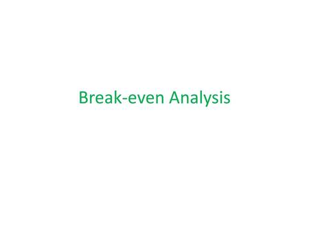 Break-even Analysis.