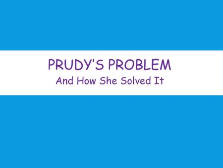 Prudy’s Problem And How She Solved It.