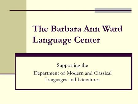 The Barbara Ann Ward Language Center