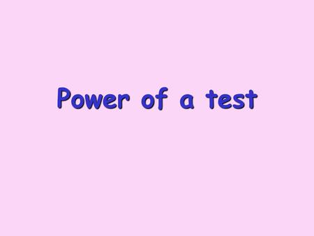 Power of a test.