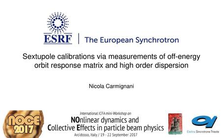 Sextupole calibrations via measurements of off-energy orbit response matrix and high order dispersion Nicola Carmignani.