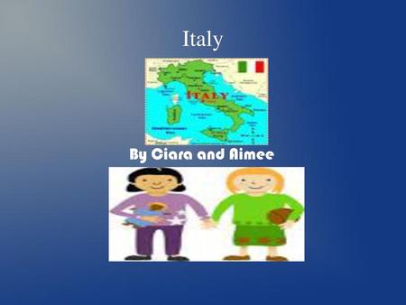 Italy By Ciara and Aimee.