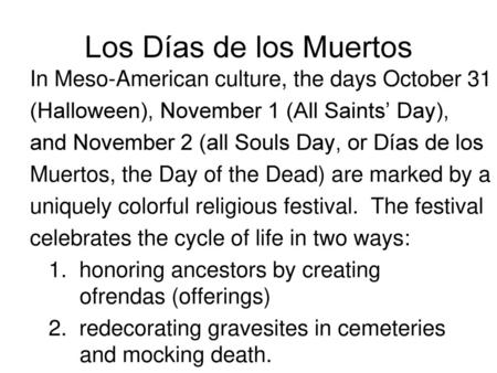 Los Días de los Muertos In Meso-American culture, the days October 31