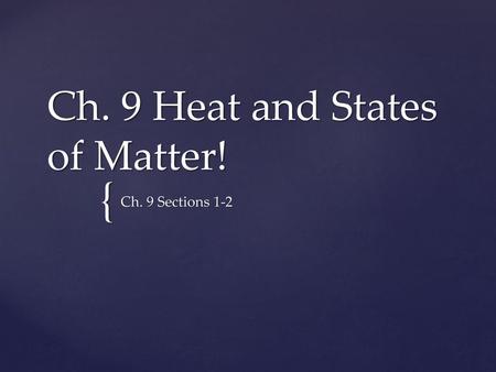 Ch. 9 Heat and States of Matter!