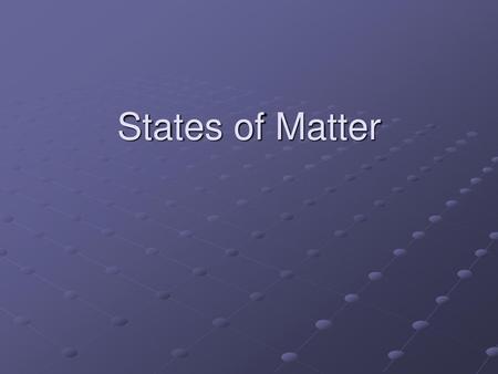 States of Matter.