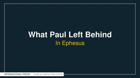 What Paul Left Behind In Ephesus.