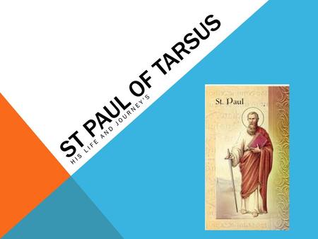 St Paul OF TARSUS His life and journey's.