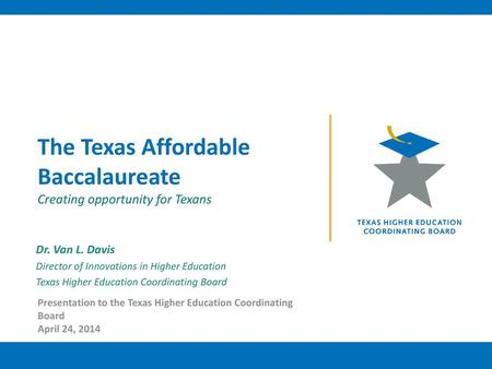 The Texas Affordable Baccalaureate Creating opportunity for Texans