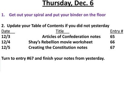 Thursday, Dec. 6 Get out your spiral and put your binder on the floor