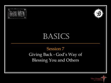 Basics Session 7 Giving Back - God’s Way of Blessing You and Others.