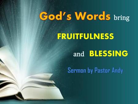 God’s Words bring FRUITFULNESS and BLESSING