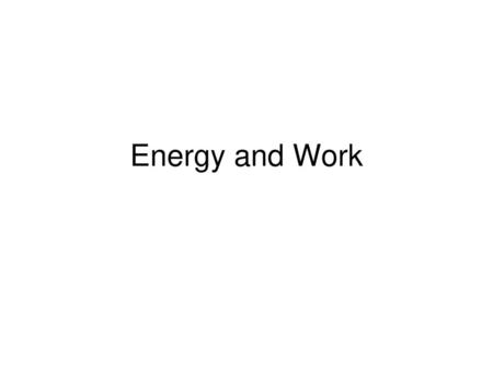 Energy and Work.