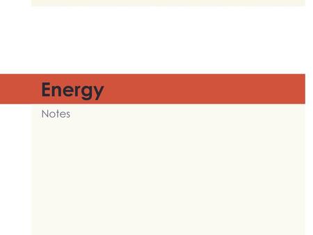 Energy Notes.