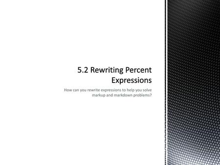 5.2 Rewriting Percent Expressions