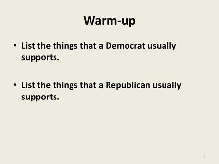 Warm-up List the things that a Democrat usually supports.