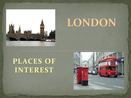 LONDON PLACES OF INTEREST.