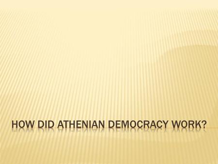 How did Athenian Democracy work?